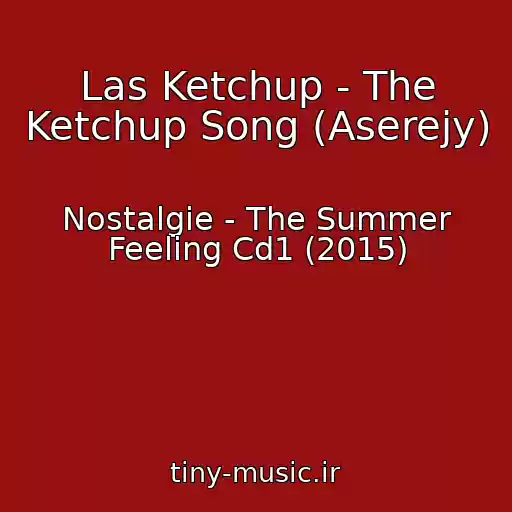 کاور آهنگ Las Ketchup - The Ketchup Song (Aserejy) از Nostalgie - The Summer Feeling Cd1 (2015)