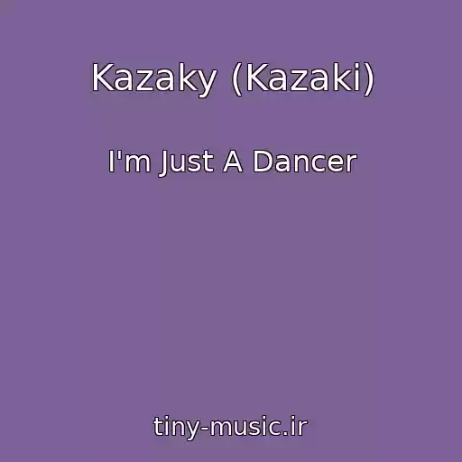 کاور آهنگ Kazaky (Kazaki) از I'm Just A Dancer