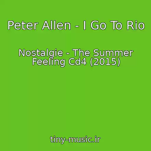 کاور آهنگ Peter Allen - I Go To Rio از Nostalgie - The Summer Feeling Cd4 (2015)
