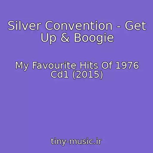 کاور آهنگ Silver Convention - Get Up & Boogie از My Favourite Hits Of 1976 Cd1 (2015)