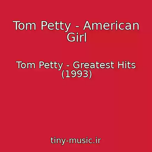 کاور آهنگ Tom Petty - American Girl از Tom Petty - Greatest Hits (1993)