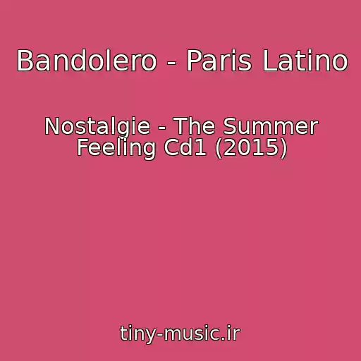 کاور آهنگ Bandolero - Paris Latino از Nostalgie - The Summer Feeling Cd1 (2015)