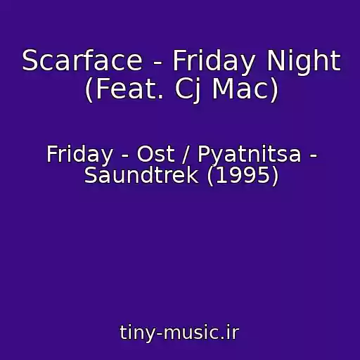کاور آهنگ Scarface - Friday Night (Feat. Cj Mac) از Friday - Ost / Pyatnitsa - Saundtrek (1995)