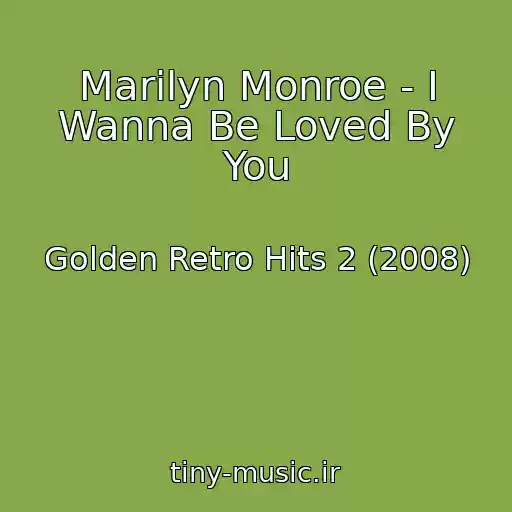 کاور آهنگ Marilyn Monroe - I Wanna Be Loved By You از Golden Retro Hits 2 (2008)