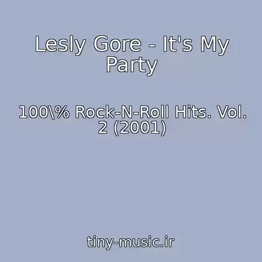 کاور آهنگ Lesly Gore - It's My Party از 100\% Rock-N-Roll Hits. Vol. 2 (2001)