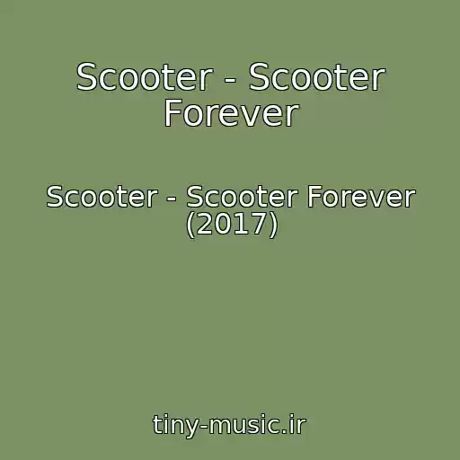کاور آهنگ Scooter - Scooter Forever از Scooter - Scooter Forever (2017)