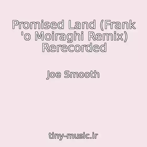 کاور آهنگ Promised Land (Frank 'o Moiraghi Remix) Rerecorded از Joe Smooth