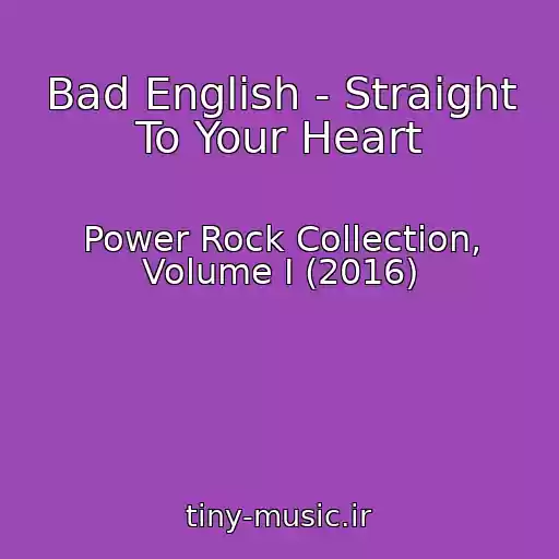کاور آهنگ Bad English - Straight To Your Heart از Power Rock Collection, Volume I (2016)