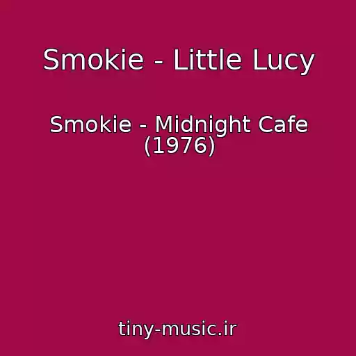کاور آهنگ Smokie - Little Lucy از Smokie - Midnight Cafe (1976)