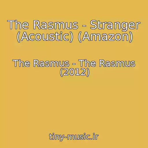کاور آهنگ The Rasmus - Stranger (Acoustic) (Amazon) از The Rasmus - The Rasmus (2012)