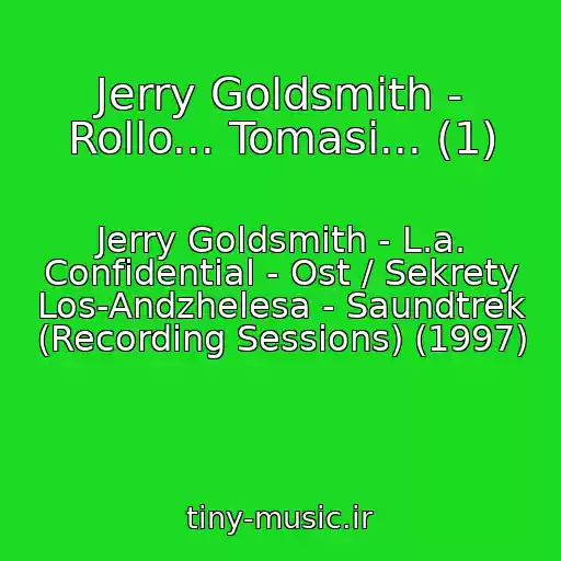 کاور آهنگ Jerry Goldsmith - Rollo... Tomasi... (1) از Jerry Goldsmith - L.a. Confidential - Ost / Sekrety Los-Andzhelesa - Saundtrek (Recording Sessions) (1997)