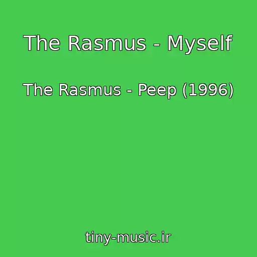 کاور آهنگ The Rasmus - Myself از The Rasmus - Peep (1996)