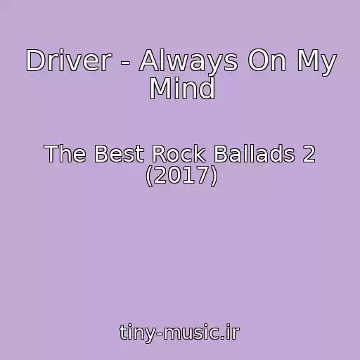 کاور آهنگ Driver - Always On My Mind از The Best Rock Ballads 2 (2017)