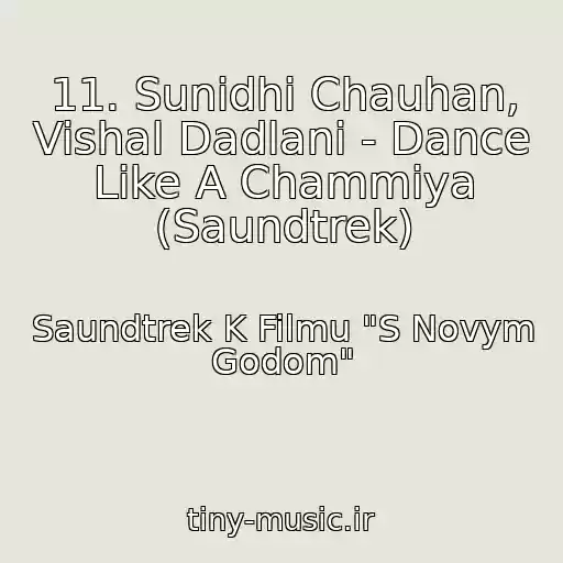 کاور آهنگ 11. Sunidhi Chauhan, Vishal Dadlani - Dance Like A Chammiya (Saundtrek) از Saundtrek K Filmu "S Novym Godom"