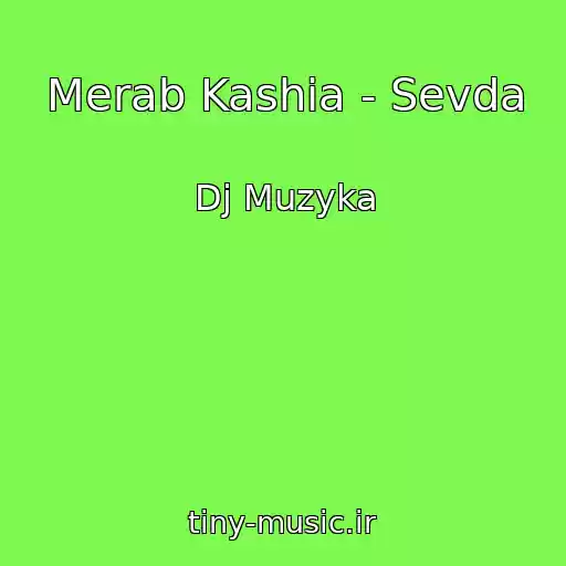 کاور آهنگ Merab Kashia - Sevda از Dj Muzyka