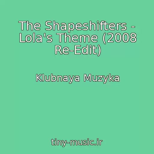 کاور آهنگ The Shapeshifters - Lola's Theme (2008 Re-Edit) از Klubnaya Muzyka