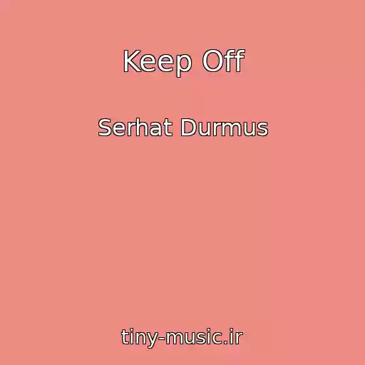 کاور آهنگ Keep Off از Serhat Durmus