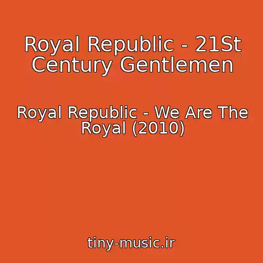 کاور آهنگ Royal Republic - 21St Century Gentlemen از Royal Republic - We Are The Royal (2010)