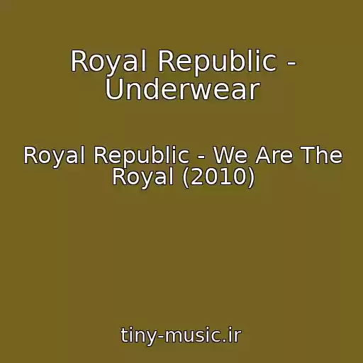 کاور آهنگ Royal Republic - Underwear از Royal Republic - We Are The Royal (2010)