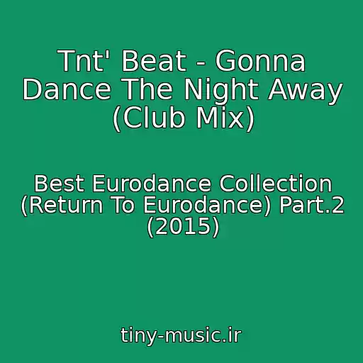 کاور آهنگ Tnt' Beat - Gonna Dance The Night Away (Club Mix) از Best Eurodance Collection (Return To Eurodance) Part.2 (2015)