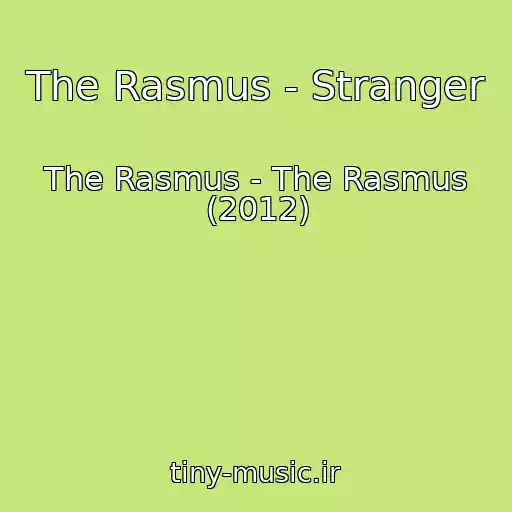 کاور آهنگ The Rasmus - Stranger از The Rasmus - The Rasmus (2012)
