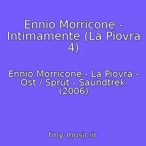 کاور آهنگ Ennio Morricone - Intimamente (La Piovra 4) از Ennio Morricone - La Piovra - Ost / Sprut - Saundtrek (2006)