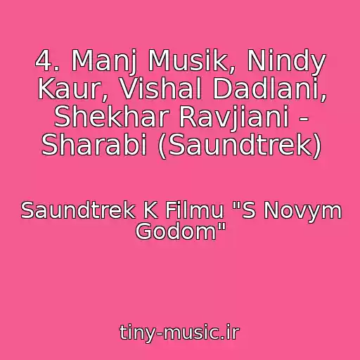 کاور آهنگ 4. Manj Musik, Nindy Kaur, Vishal Dadlani, Shekhar Ravjiani - Sharabi (Saundtrek) از Saundtrek K Filmu "S Novym Godom"