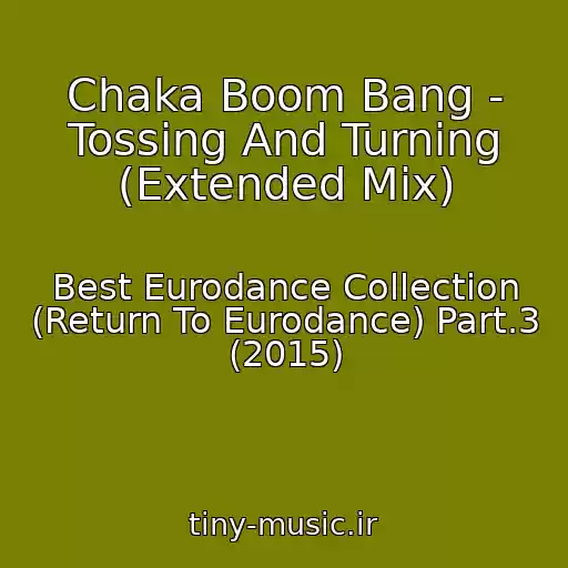 کاور آهنگ Chaka Boom Bang - Tossing And Turning (Extended Mix) از Best Eurodance Collection (Return To Eurodance) Part.3 (2015)