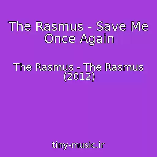 کاور آهنگ The Rasmus - Save Me Once Again از The Rasmus - The Rasmus (2012)