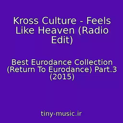 کاور آهنگ Kross Culture - Feels Like Heaven (Radio Edit) از Best Eurodance Collection (Return To Eurodance) Part.3 (2015)