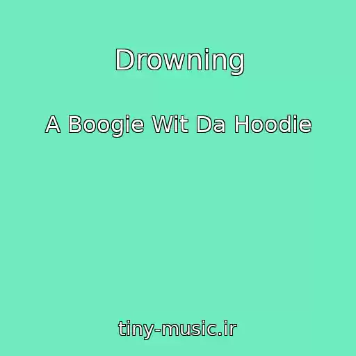کاور آهنگ Drowning از A Boogie Wit Da Hoodie
