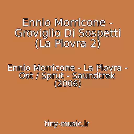 کاور آهنگ Ennio Morricone - Groviglio Di Sospetti (La Piovra 2) از Ennio Morricone - La Piovra - Ost / Sprut - Saundtrek (2006)