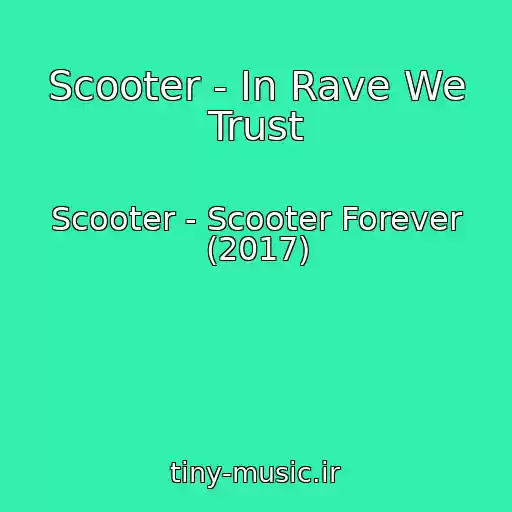 کاور آهنگ Scooter - In Rave We Trust از Scooter - Scooter Forever (2017)