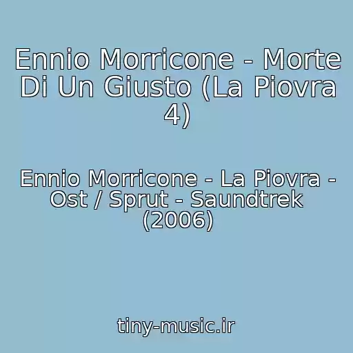 کاور آهنگ Ennio Morricone - Morte Di Un Giusto (La Piovra 4) از Ennio Morricone - La Piovra - Ost / Sprut - Saundtrek (2006)