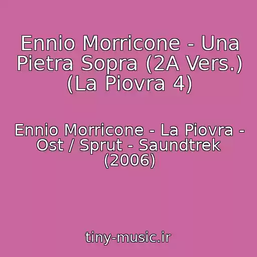 کاور آهنگ Ennio Morricone - Una Pietra Sopra (2A Vers.) (La Piovra 4) از Ennio Morricone - La Piovra - Ost / Sprut - Saundtrek (2006)
