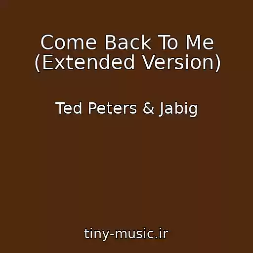 کاور آهنگ Come Back To Me (Extended Version) از Ted Peters & Jabig