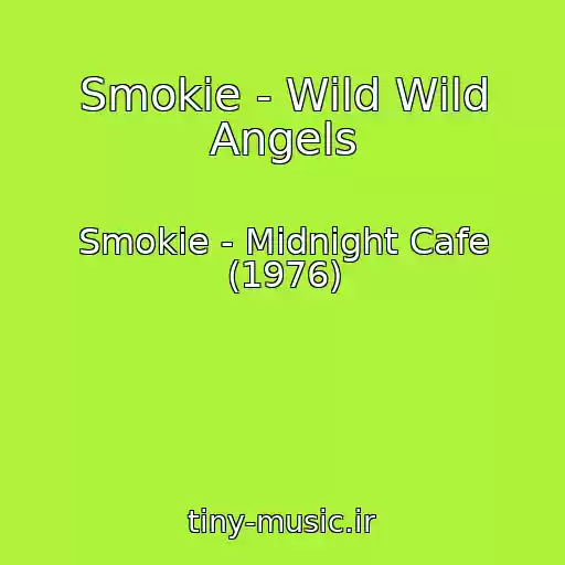 کاور آهنگ Smokie - Wild Wild Angels از Smokie - Midnight Cafe (1976)