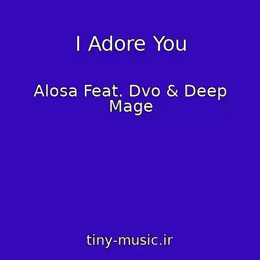 کاور آهنگ I Adore You از Alosa Feat. Dvo & Deep Mage