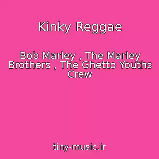 کاور آهنگ Kinky Reggae از Bob Marley , The Marley Brothers , The Ghetto Youths Crew