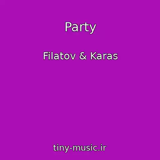 کاور آهنگ Party از Filatov & Karas