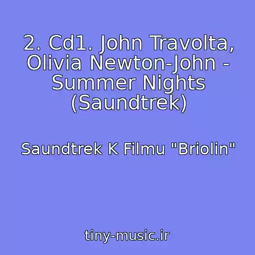 کاور آهنگ 2. Cd1. John Travolta, Olivia Newton-John - Summer Nights (Saundtrek) از Saundtrek K Filmu "Briolin"
