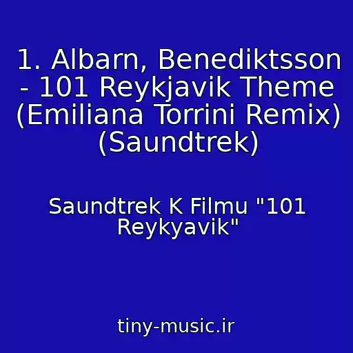 کاور آهنگ 1. Albarn, Benediktsson - 101 Reykjavik Theme (Emiliana Torrini Remix) (Saundtrek) از Saundtrek K Filmu "101 Reykyavik"