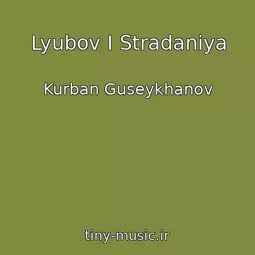 کاور آهنگ Lyubov I Stradaniya از Kurban Guseykhanov