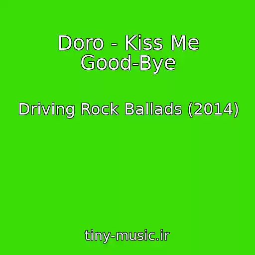 کاور آهنگ Doro - Kiss Me Good-Bye از Driving Rock Ballads (2014)