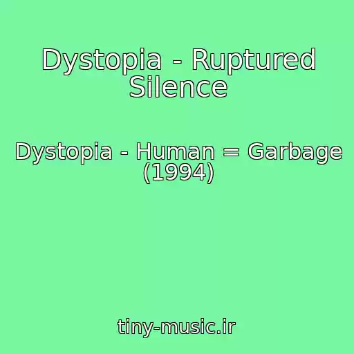 کاور آهنگ Dystopia - Ruptured Silence از Dystopia - Human = Garbage (1994)