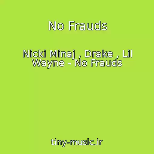 کاور آهنگ No Frauds از Nicki Minaj , Drake , Lil Wayne - No Frauds