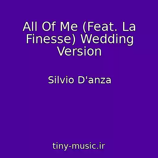 کاور آهنگ All Of Me (Feat. La Finesse) Wedding Version از Silvio D'anza