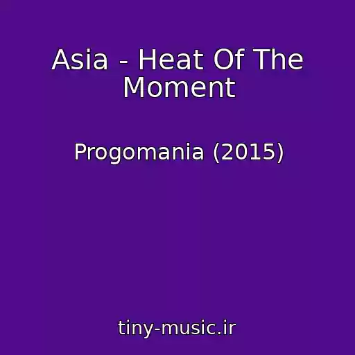 کاور آهنگ Asia - Heat Of The Moment از Progomania (2015)