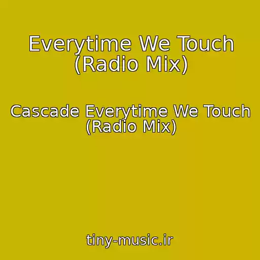 کاور آهنگ Everytime We Touch (Radio Mix) از Cascade Everytime We Touch (Radio Mix)