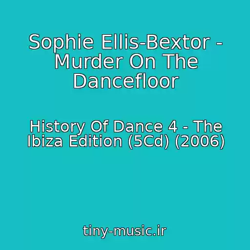 کاور آهنگ Sophie Ellis-Bextor - Murder On The Dancefloor از History Of Dance 4 - The Ibiza Edition (5Cd) (2006)